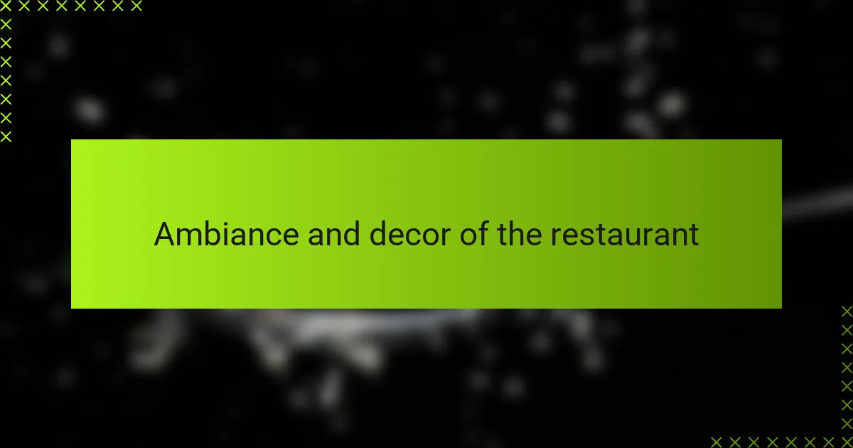 Ambiance and decor of the restaurant