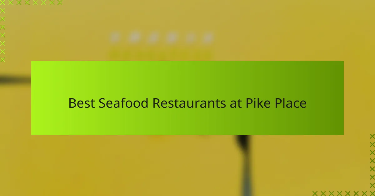 Best Seafood Restaurants at Pike Place