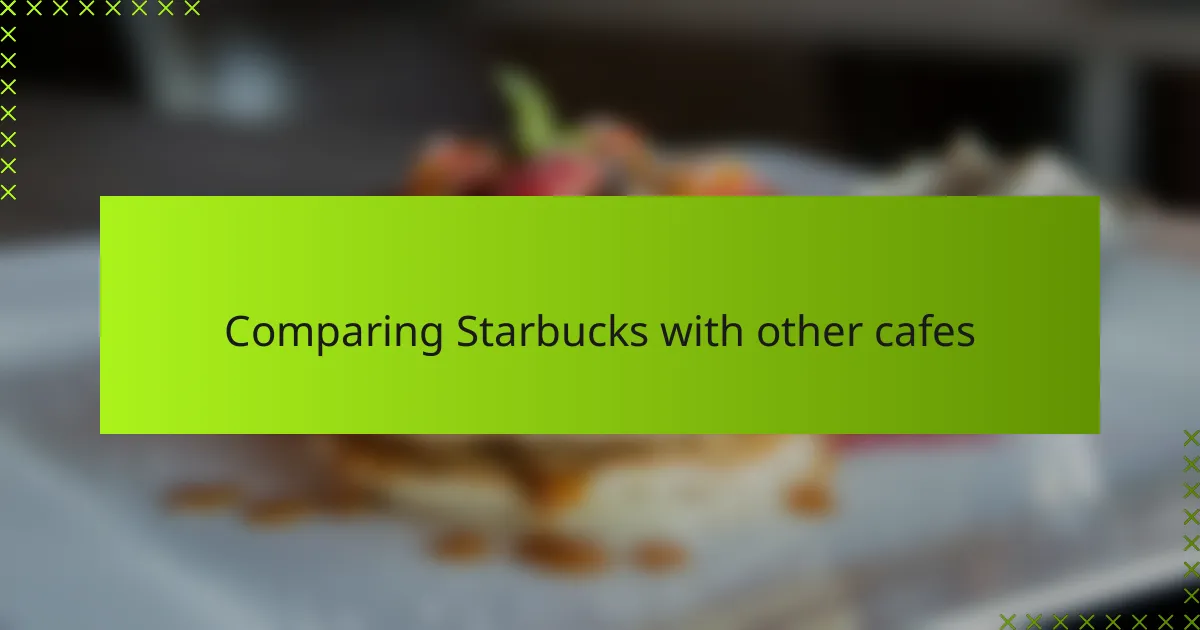 Comparing Starbucks with other cafes