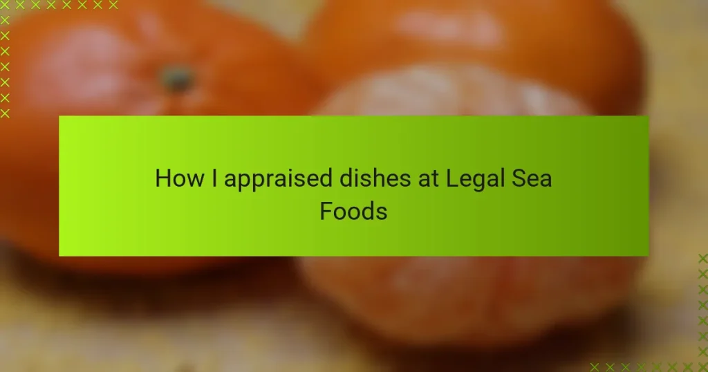 How I appraised dishes at Legal Sea Foods