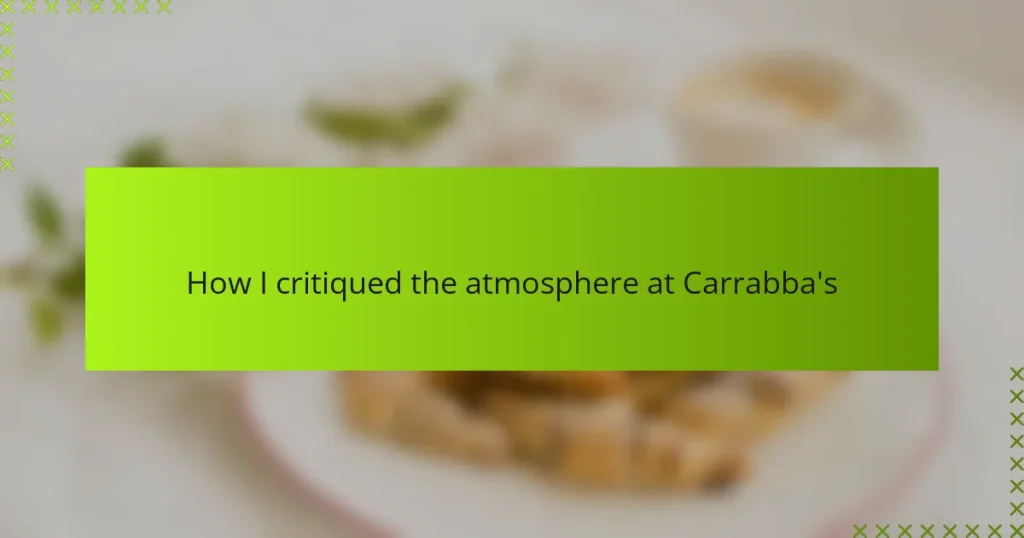 How I critiqued the atmosphere at Carrabba’s