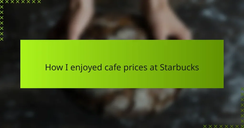 How I enjoyed cafe prices at Starbucks