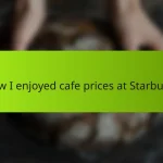 How I enjoyed cafe prices at Starbucks