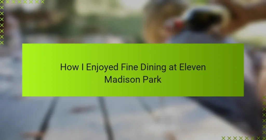 How I Enjoyed Fine Dining at Eleven Madison Park