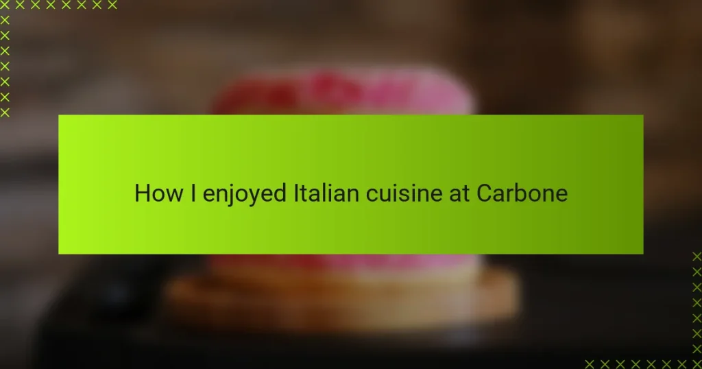 How I enjoyed Italian cuisine at Carbone