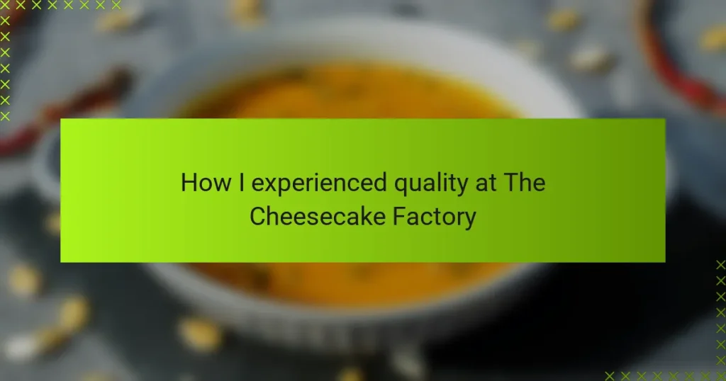 How I experienced quality at The Cheesecake Factory