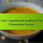 How I experienced quality at The Cheesecake Factory