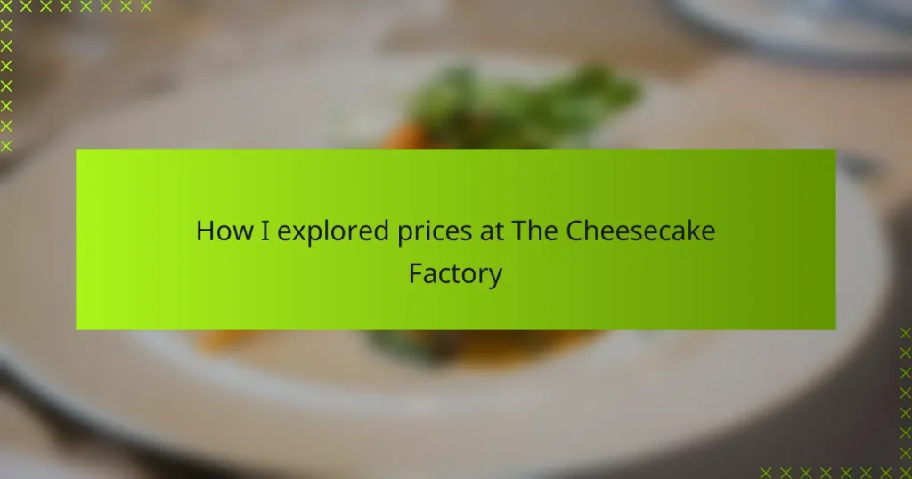How I explored prices at The Cheesecake Factory