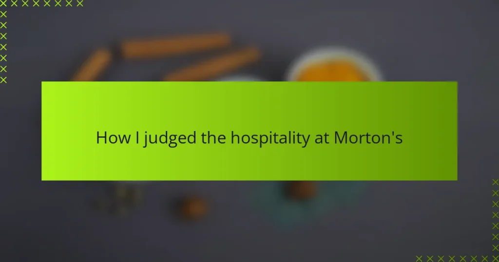 How I judged the hospitality at Morton’s