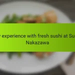 My experience with fresh sushi at Sushi Nakazawa