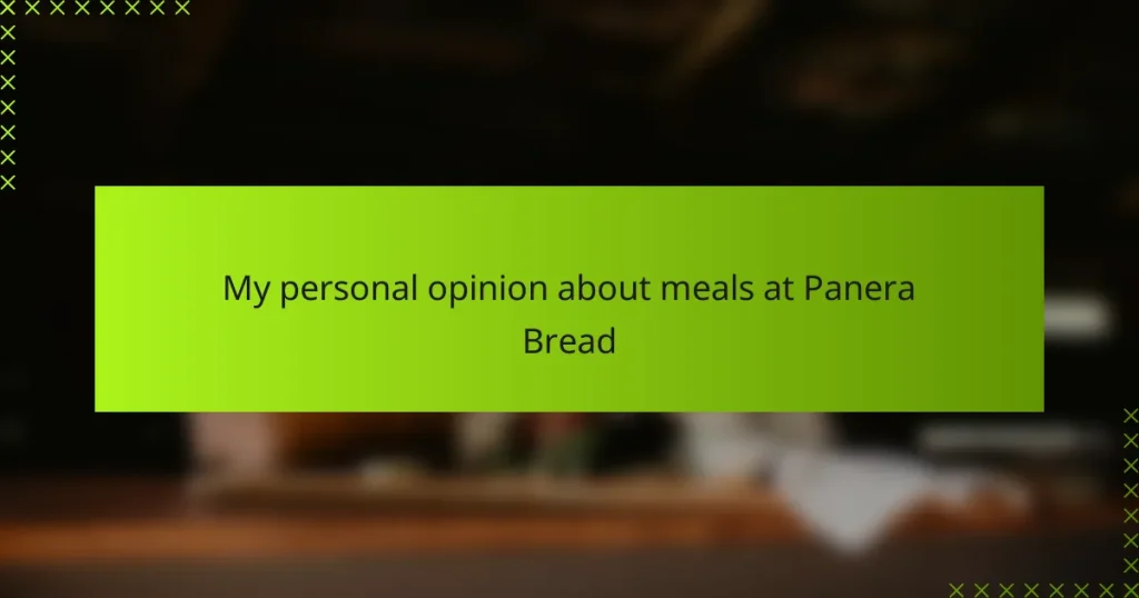 My personal opinion about meals at Panera Bread
