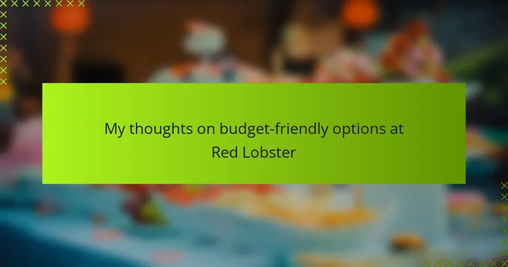 My thoughts on budget-friendly options at Red Lobster