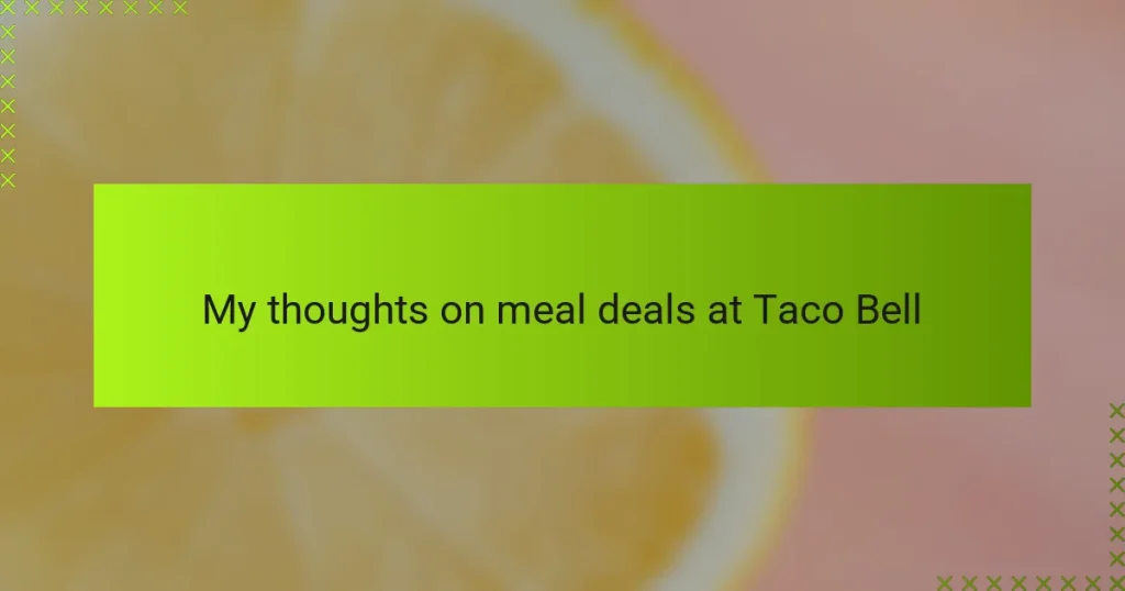 My thoughts on meal deals at Taco Bell