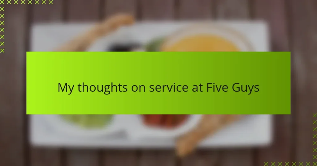 My thoughts on service at Five Guys