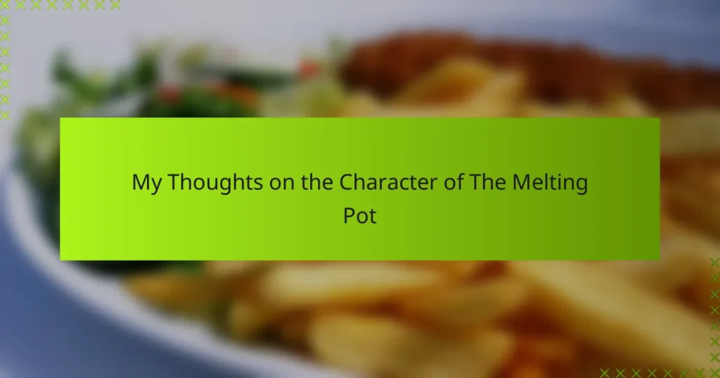 My Thoughts on the Character of The Melting Pot