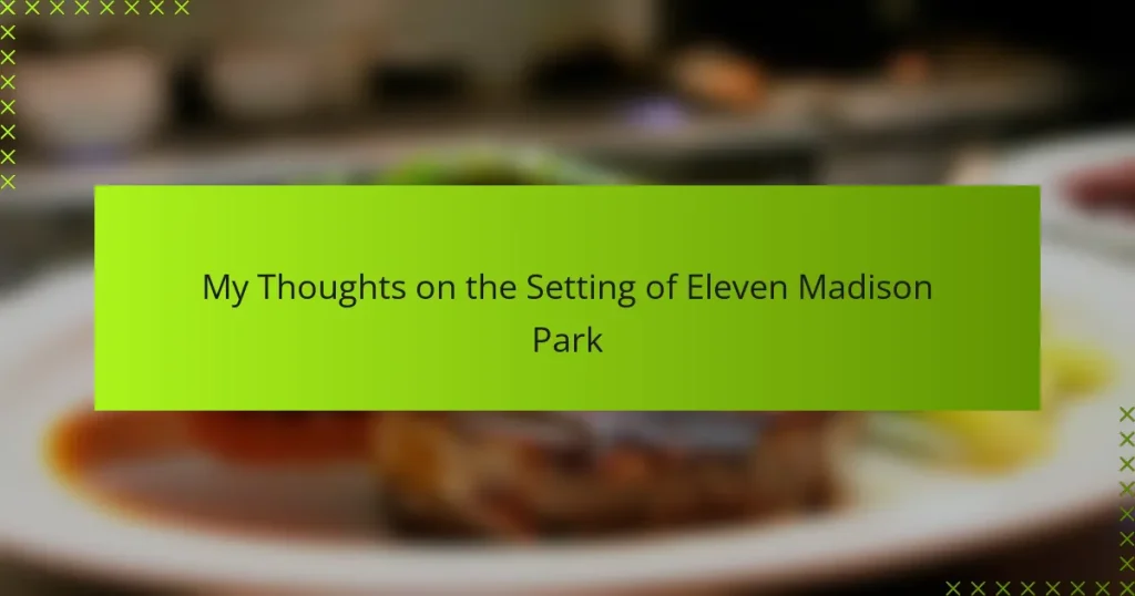 My Thoughts on the Setting of Eleven Madison Park