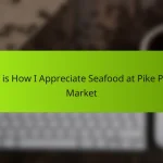 This is How I Appreciate Seafood at Pike Place Market