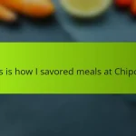 This is how I savored meals at Chipotle