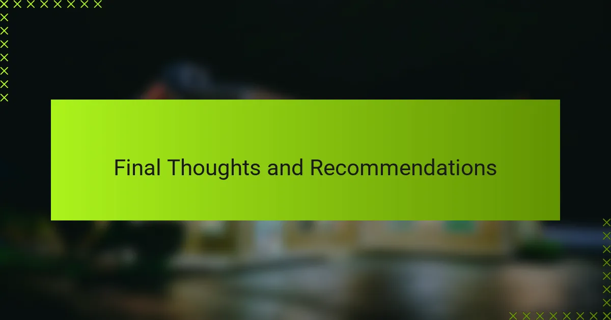 Final Thoughts and Recommendations
