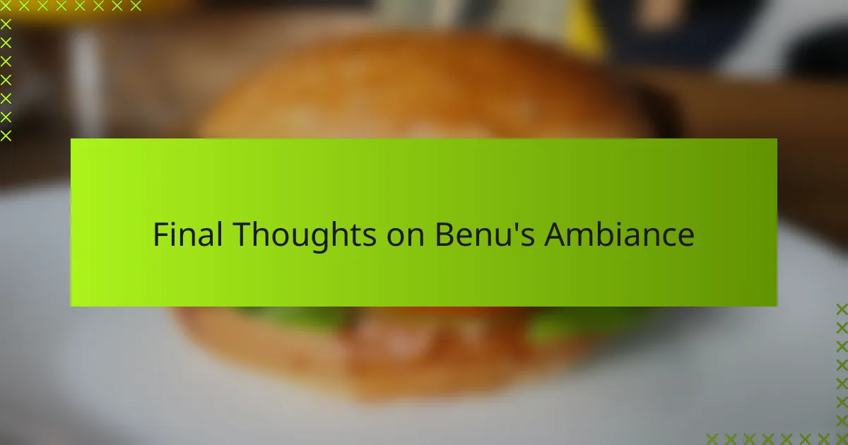 Final Thoughts on Benu's Ambiance