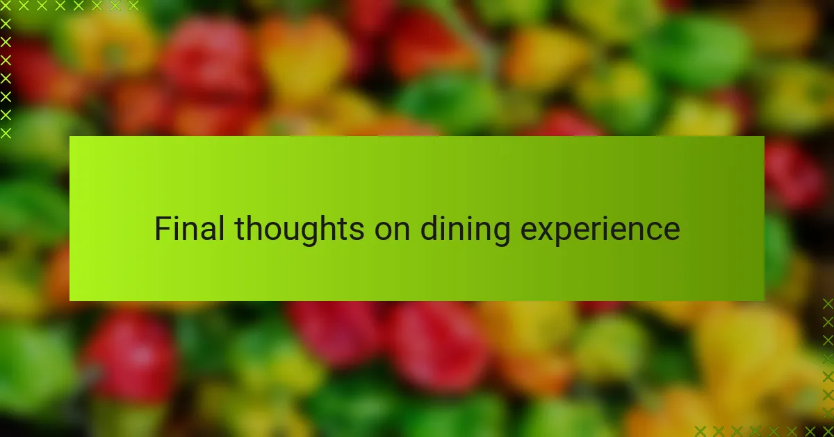 Final thoughts on dining experience
