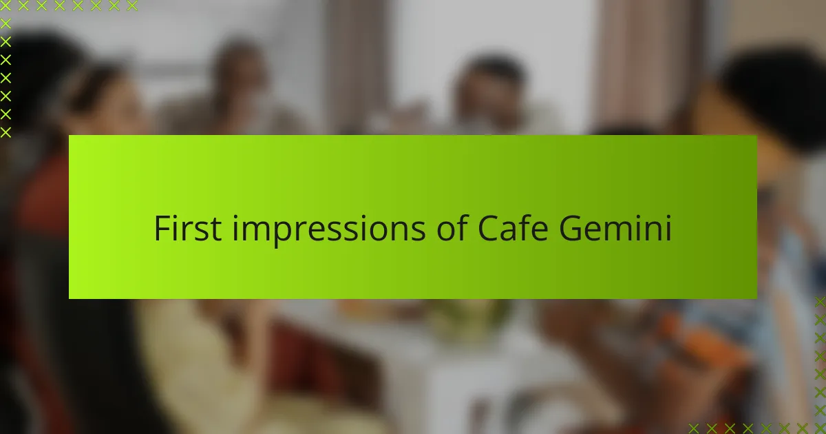 First impressions of Cafe Gemini