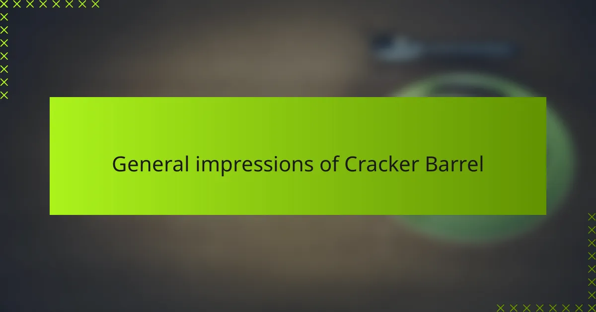 General impressions of Cracker Barrel