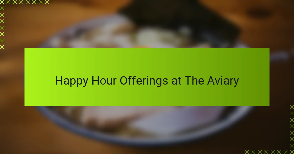 Happy Hour Offerings at The Aviary