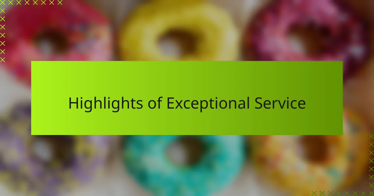Highlights of Exceptional Service