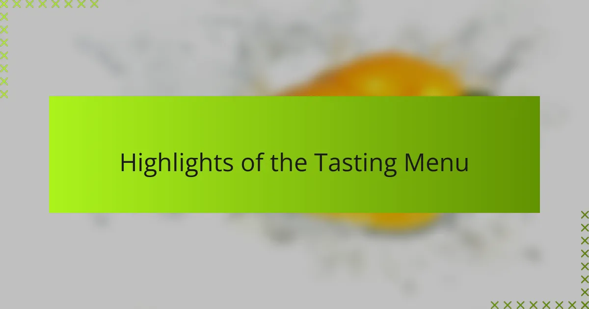 Highlights of the Tasting Menu