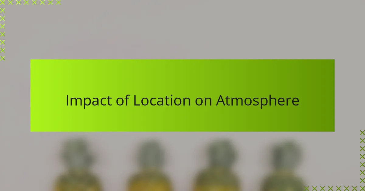 Impact of Location on Atmosphere
