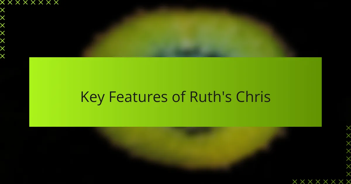 Key Features of Ruth's Chris