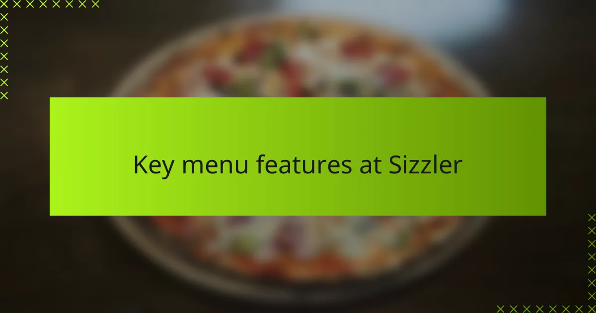 Key menu features at Sizzler
