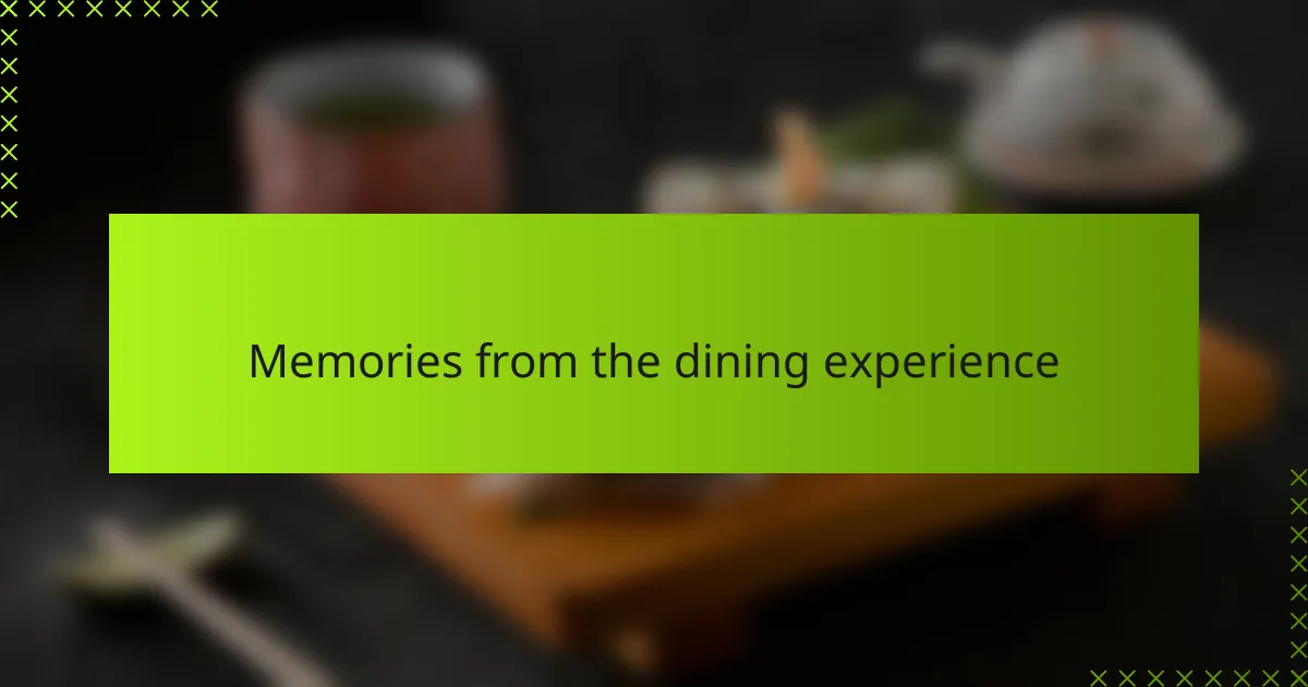 Memories from the dining experience