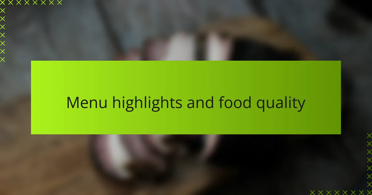 Menu highlights and food quality