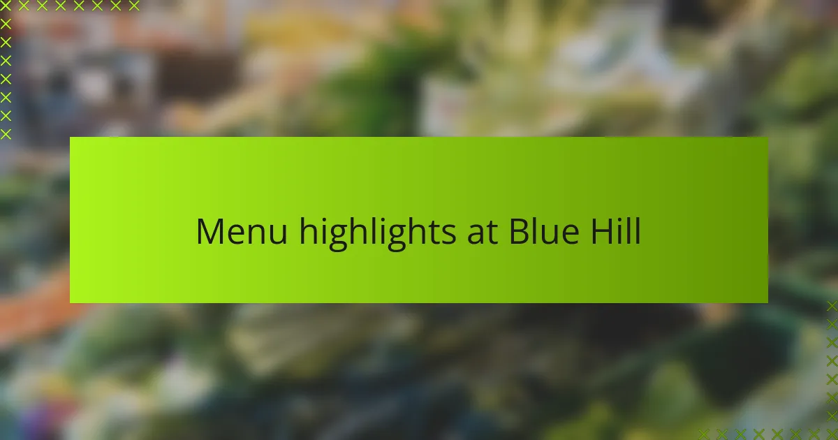Menu highlights at Blue Hill