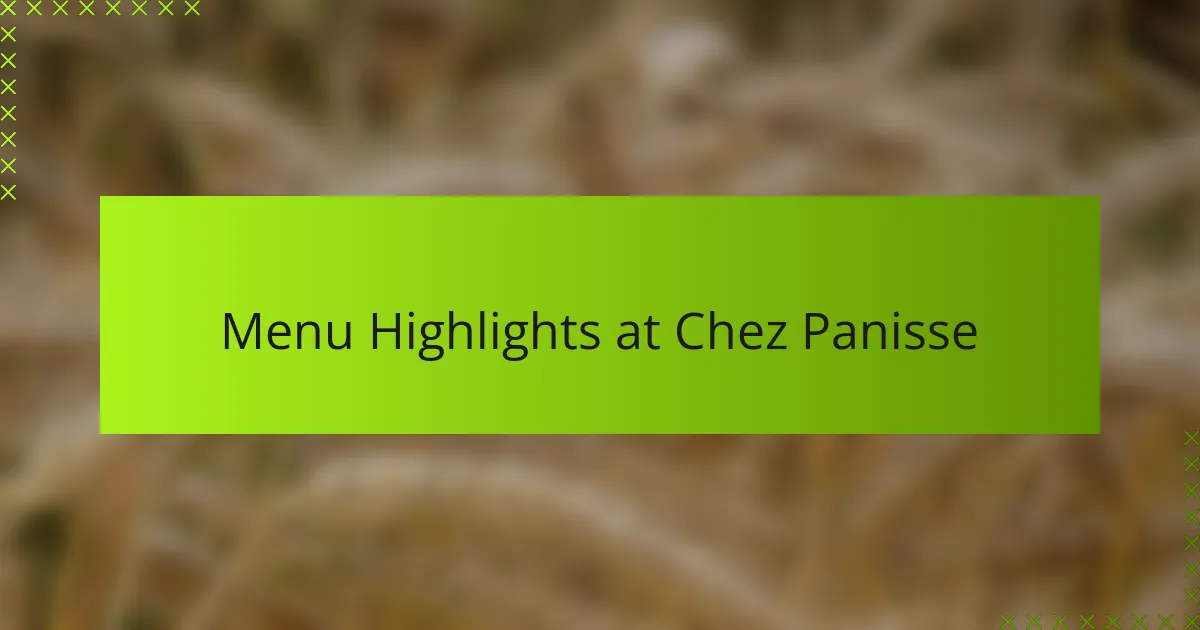 Menu Highlights at Chez Panisse