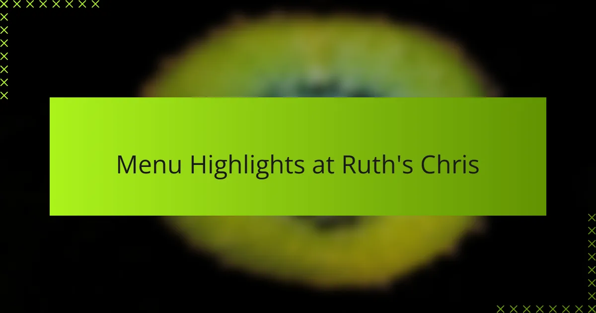 Menu Highlights at Ruth's Chris
