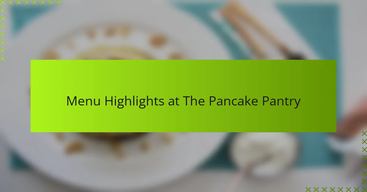 Menu Highlights at The Pancake Pantry