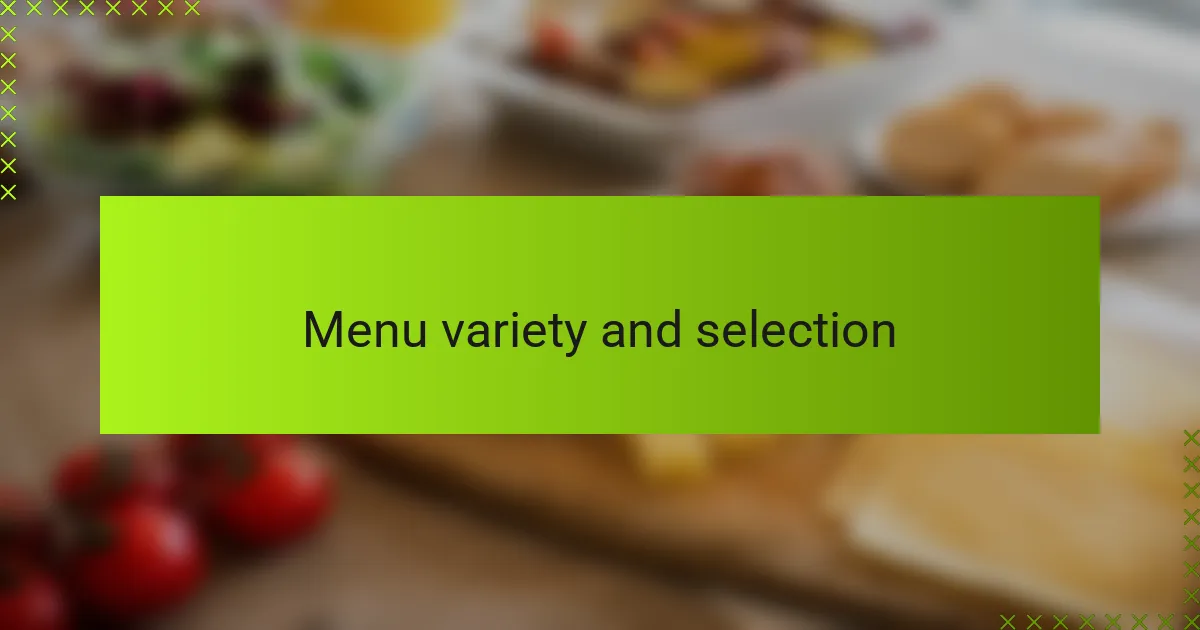 Menu variety and selection