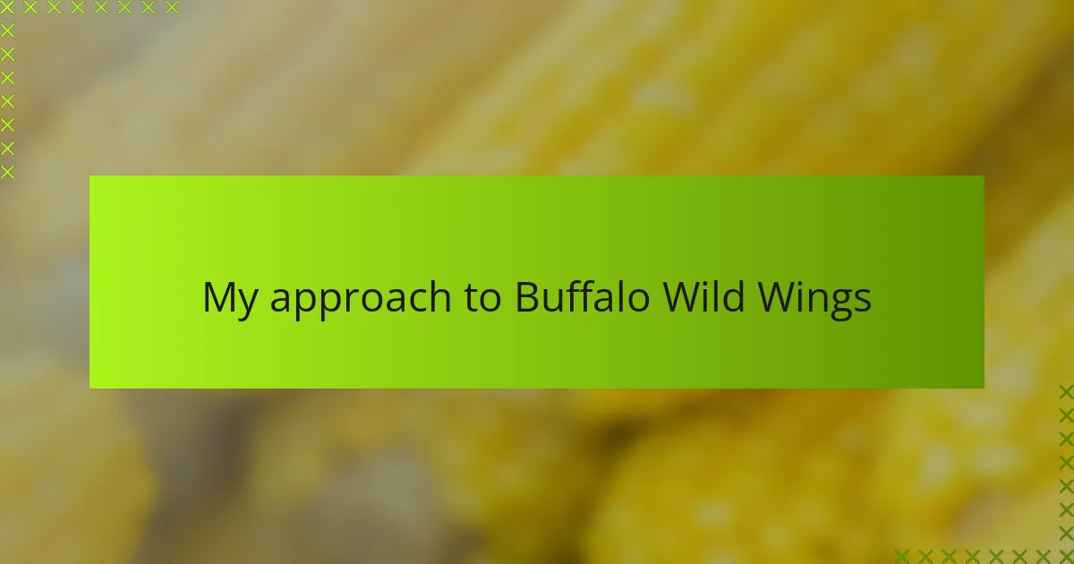 My approach to Buffalo Wild Wings