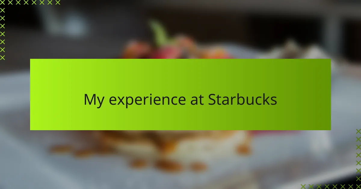 My experience at Starbucks