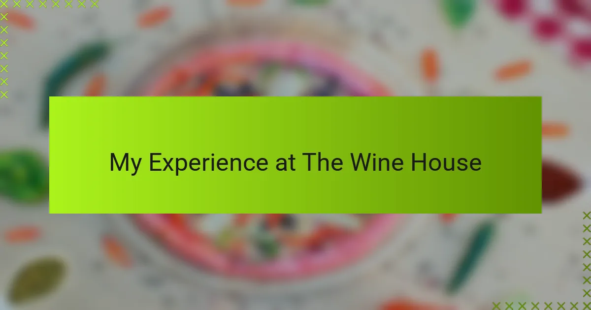 My Experience at The Wine House