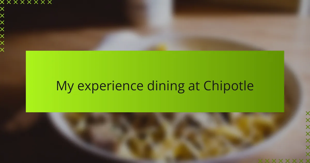 My experience dining at Chipotle