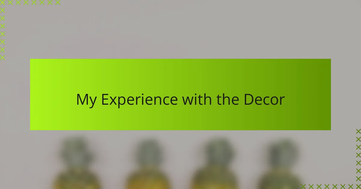 My Experience with the Decor