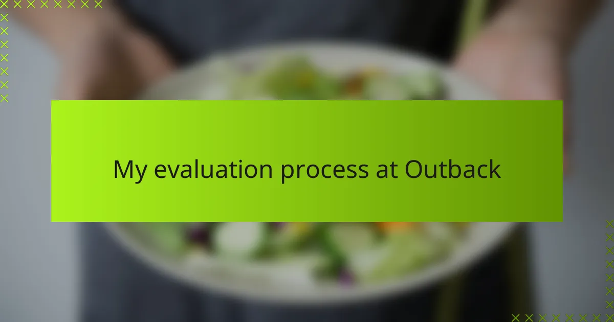 My evaluation process at Outback