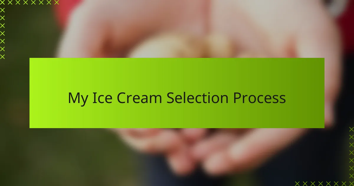 My Ice Cream Selection Process