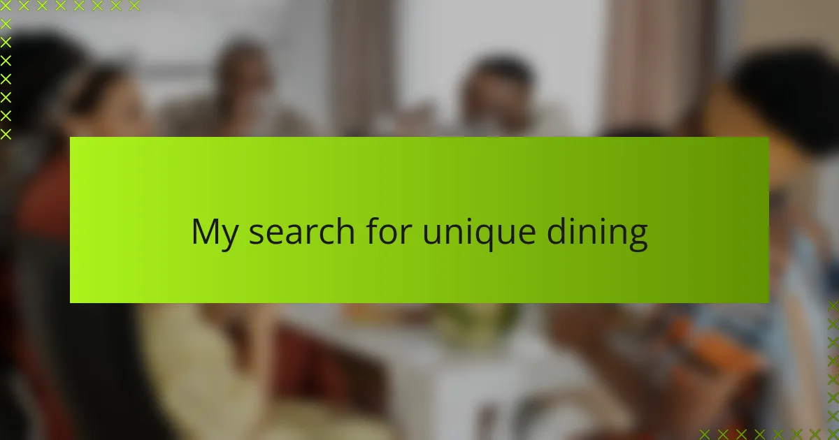 My search for unique dining