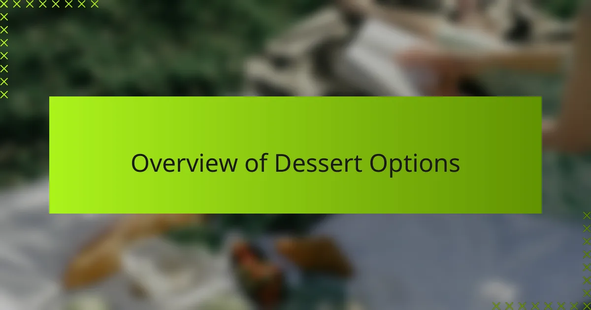 Overview of Dessert Options