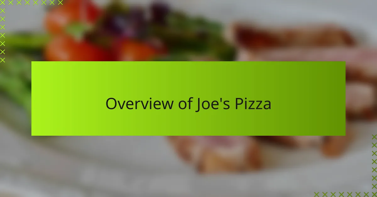 Overview of Joe's Pizza